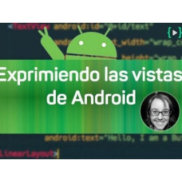 Exprimiendo las vistas de Android