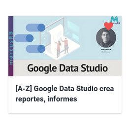 [A-Z] Google Data Studio crea reportes, informes y dashboard