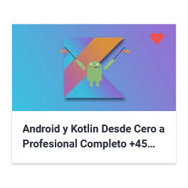 Android y Kotlin Desde Cero a Profesional Completo +45 horas 