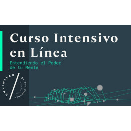 Curso Intensivo en Línea - Entendiendo el Poder de Tu Mente