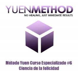 Método Yuen Curso Especializado 6 Ciencia de la Felicidad