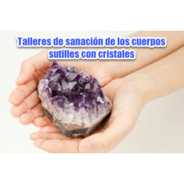 Talleres de Sanación de los Cuerpos Sutiles con Cristales