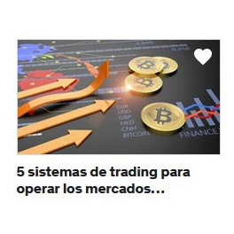 5 sistemas de trading para operar los mercados financieros
