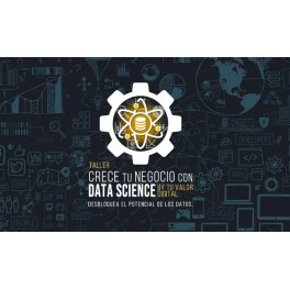 Taller crece tu negocio con Data Science - Tu valor digital