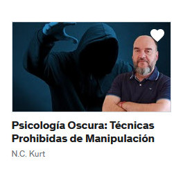 Psicología Oscura - Técnicas Prohibidas de Manipulación