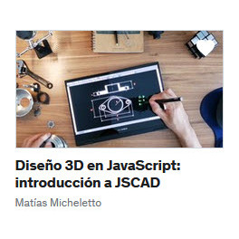 Diseño 3D en JavaScript - introducción a JSCAD