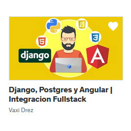 Django, Postgres y Angular Integración Fullstack - Vaxi Drez