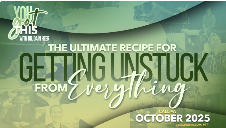 The Ultimate Recipe For Getting Unstuck From Everything - dr dain heer