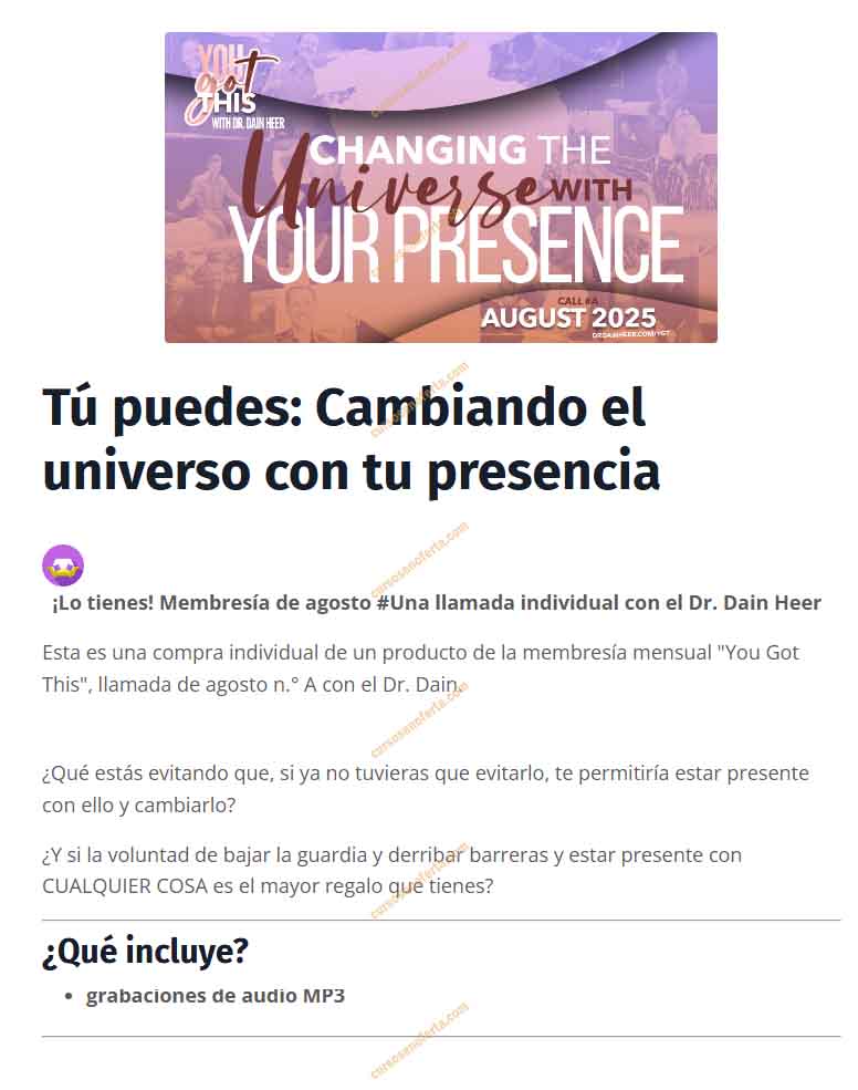 Changing The Universe with Your Presence - Agosto 2025 (En español) - dr dain heer