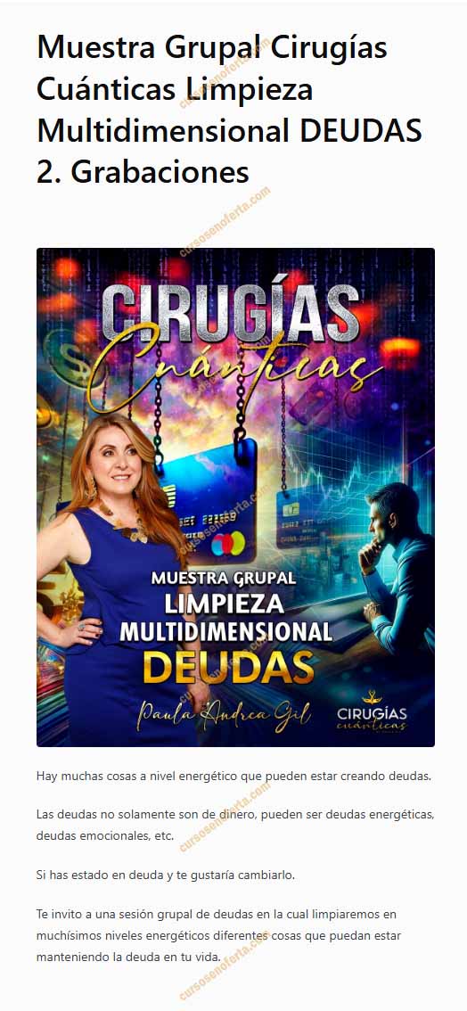 Muestra Grupal de Cirugías Cuánticas Limpieza Multidimensional Deudas 2 - paula andrea gil